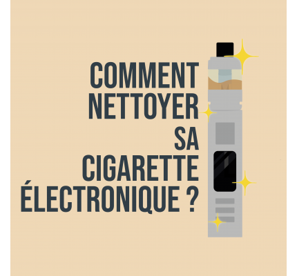 Comment nettoyer sa cigarette électronique ?